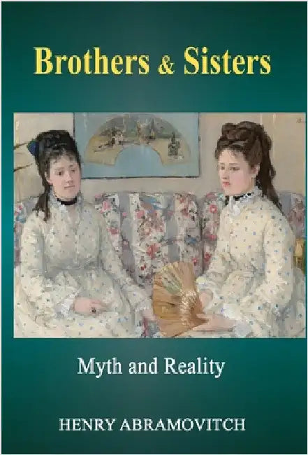 Brothers & Sisters: Myth and Reality by Abramovitch, Henry