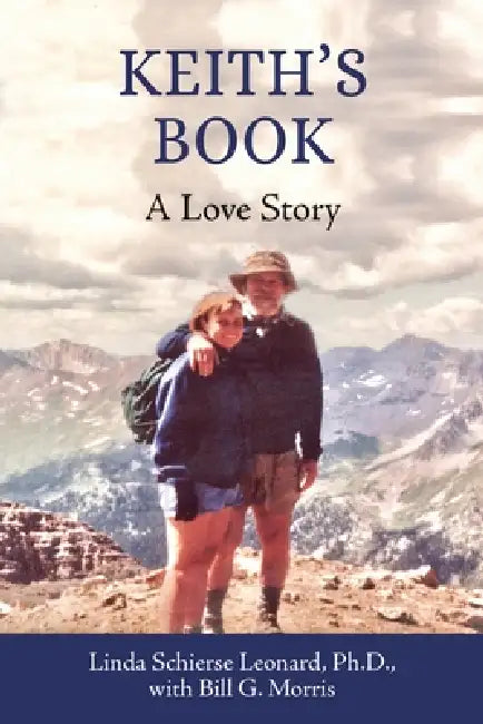 Keith's Book: A Love Story by Linda Schierse Leonard, Bill G. Morris