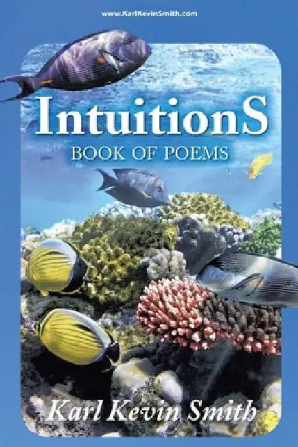 Intuitions: Book of Poems by Karl Kevin Smith