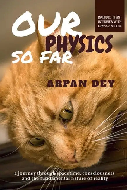 Our physics so far by Arpan Dey