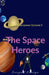 The Space Heroes by Swapnil Saurya