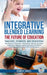 INTEGRATIVE BLENDED LEARNING - The Future of Education. by Sampat Daniel
