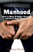 Manhood: How to Make It Bigger, Stronger, and Last Longer, Naturally by Anthony Ekanem