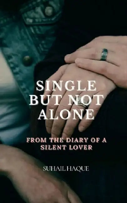 Single But Not Alone by Suhail Haque