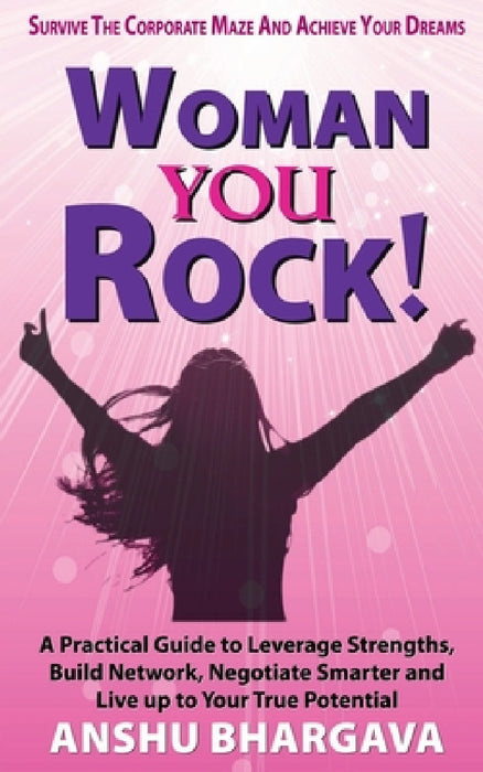 Woman You Rock by Anshu Bhargava
