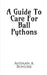 A Guide To Care For Ball Pythons by Ahyaan A. Bondre