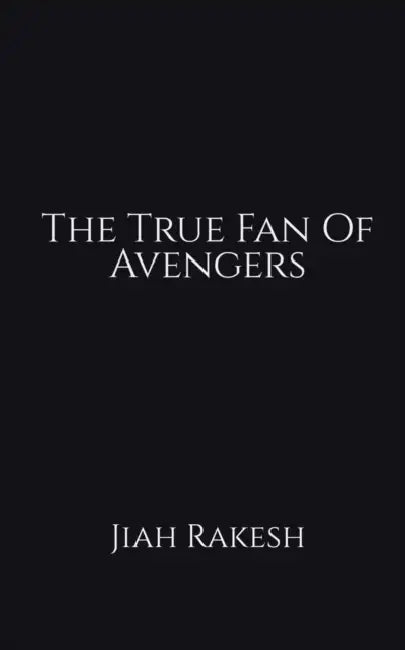 The True Fan Of Avengers by Jiah Rakesh
