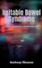 Irritable Bowel Syndrome: Causes, Symptoms, and Management by Anthony Ekanem