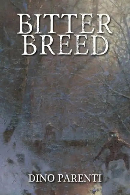 Bitter Breed by Dino Parenti