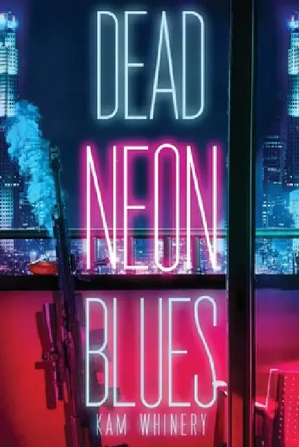 Dead Neon Blues by Whinery, Kam