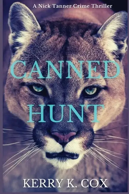 Canned Hunt: A Nick Tanner Crime Thriller by Kerry K. Cox