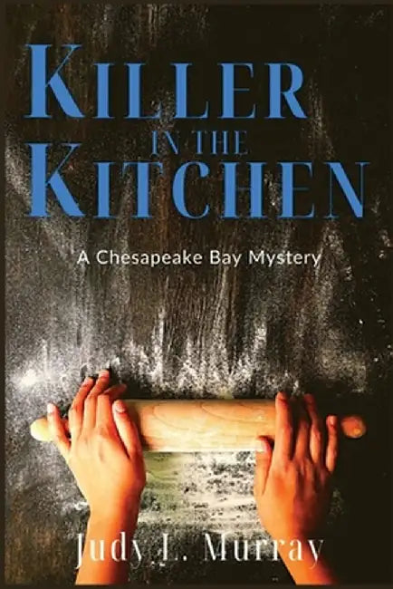 Killer in the Kitchen by Judy L. Murray