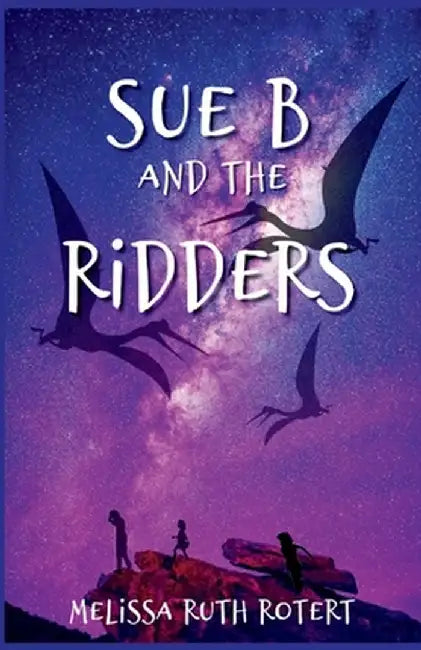 Sue B and the Ridders: The Ridders Series by Melissa Ruth Rotert