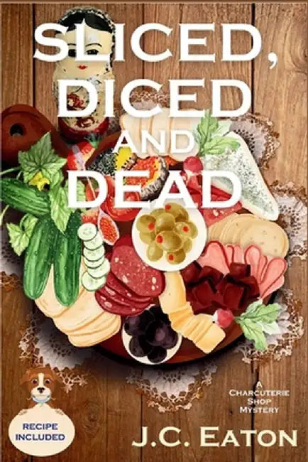 Sliced, Diced and Dead: A Charcuterie Shop Mystery by J. C. Eaton