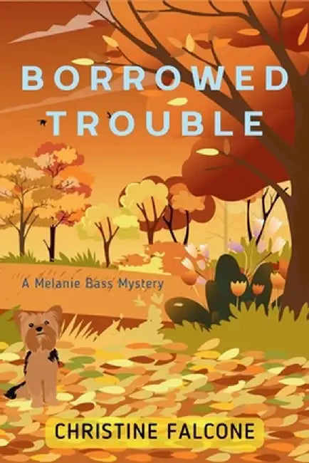 Borrowed Trouble: A Melanie Bass Mystery by Christine Falcone