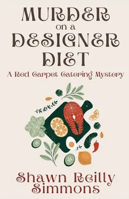 Murder on a Designer Diet: A Red Carpet Catering Mystery by Shawn Reilly Simmons