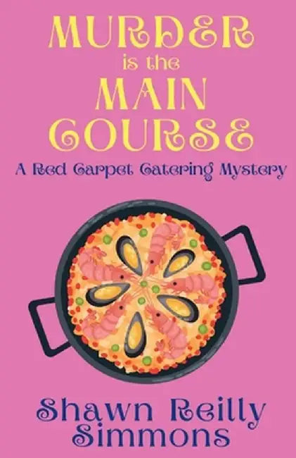 Murder is the Main Course: A Red Carpet Catering Mystery by Shawn Reilly Simmons