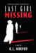 Last Girl Missing: A Detective Callie Forde Mystery by K. L. Murphy