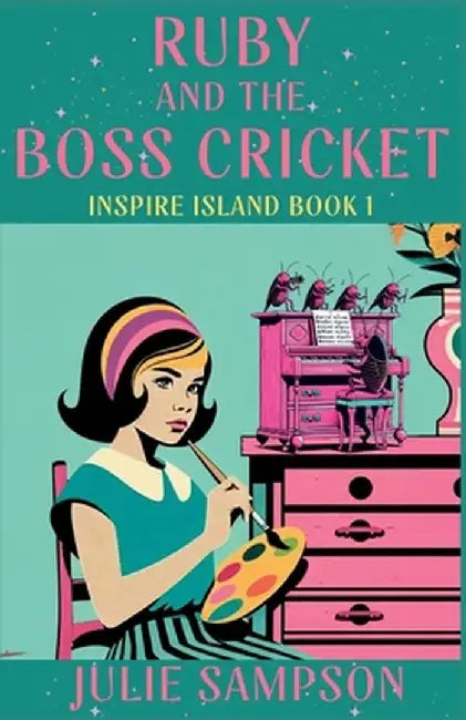 Ruby and the Boss Cricket: Inspire Island by Julie Sampson