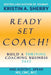 Ready, Set, Coach!: Build a Thriving Coaching Business Fast by Kristin A. Sherry