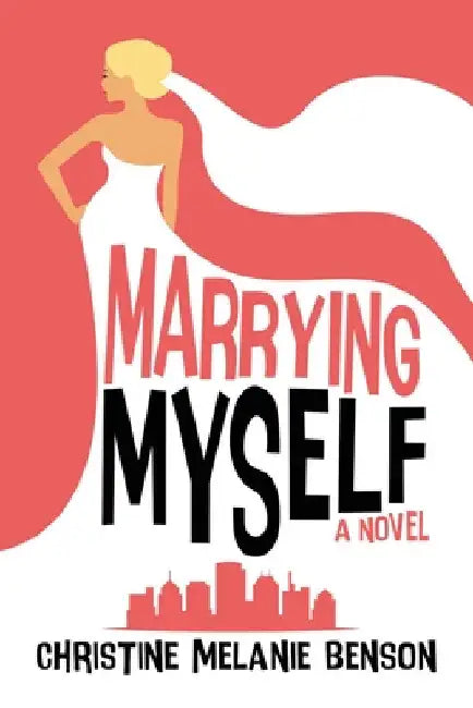 Marrying Myself by Christine Melanie Benson
