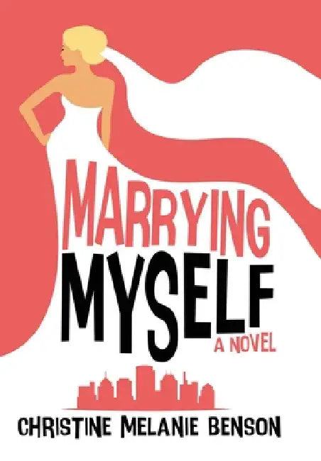 Marrying Myself by Christine Melanie Benson