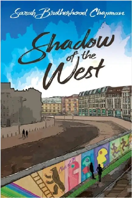 Shadow of the West: A Story of Divided Berlin by Chapman, Sarah Brotherhood