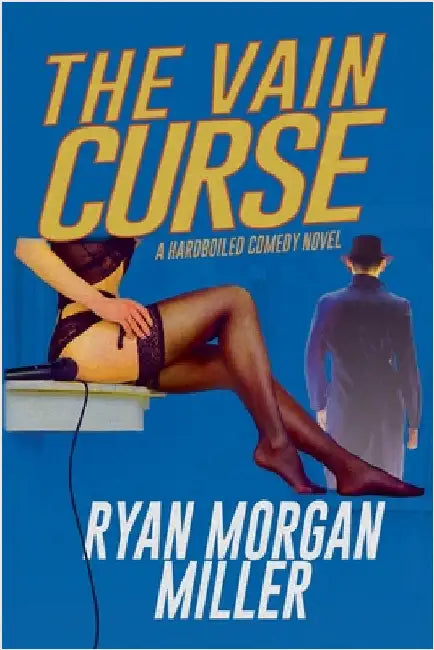 The Vain Curse: A Hardboiled Comedy Novel by Miller, Ryan Morgan