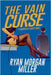 The Vain Curse: A Hardboiled Comedy Novel by Miller, Ryan Morgan