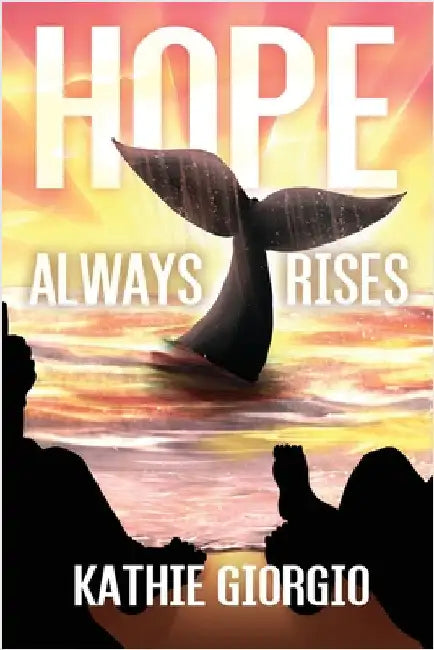 Hope Always Rises by Giorgio, Kathie