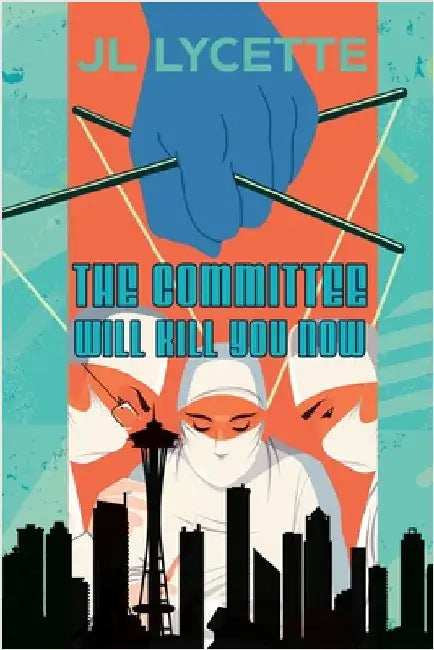 The Committee Will Kill You Now by Lycette, Jl