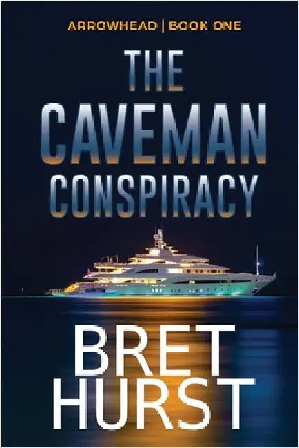 The Caveman Conspiracy: An Arrowhead Thriller by Hurst, Bret