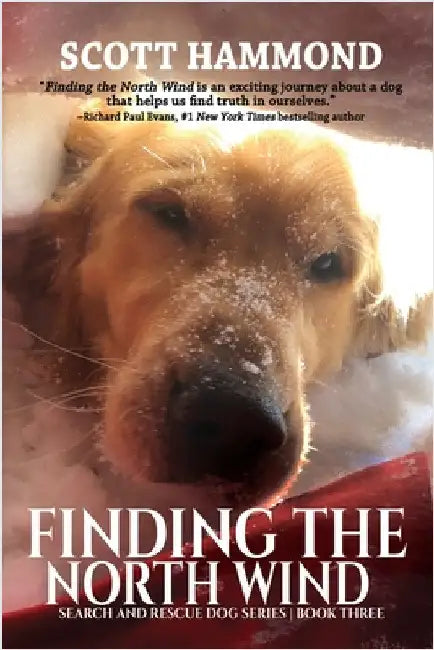 Finding the North Wind: Search and Rescue Dog Series by Hammond, Scott