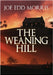 The Weaning Hill by Morris, Joe Edd