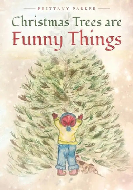 Christmas Trees are Funny Things by Brittany Parker