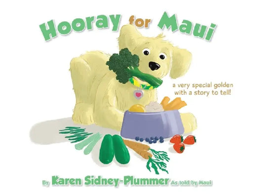 Hooray for Maui: A Very Special Golden with a Story to Tell by Karen Sidney-Plummer