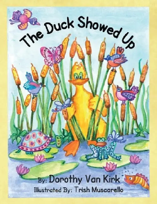 The Duck Showed Up by Dorothy Van Kirk