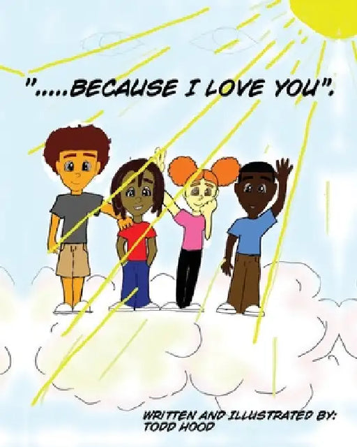 "....Because I Love you." by Todd Hood