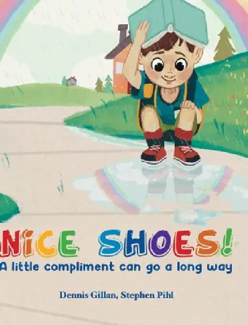 Nice Shoes!: A little compliment can go a long way by Dennis Gillan