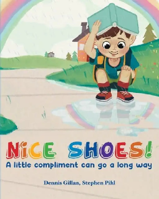 Nice Shoes!: A little compliment can go a long way by Dennis Gillan