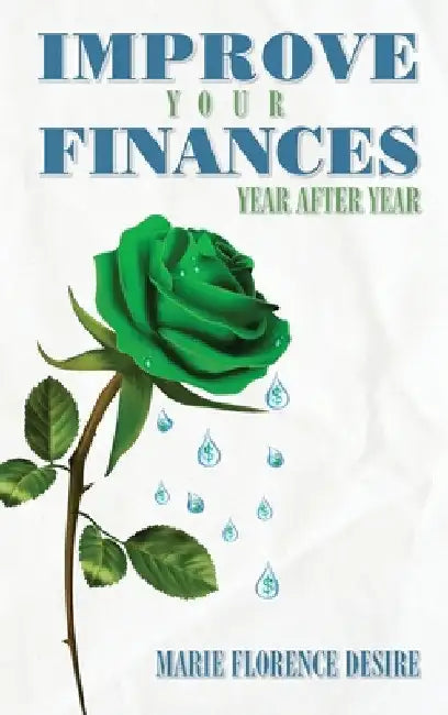 Improve Your Finances Year After Year by Marie Florence Desire