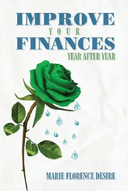 Improve Your Finances Year After Year by Marie Florence Desire