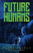 Future Humans by George Depuy