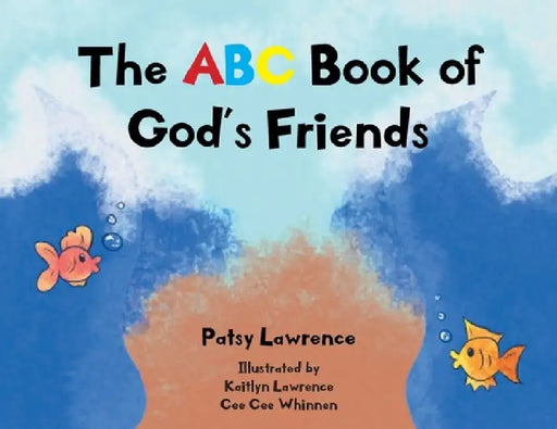 The ABC Book of God's Friends by Patsy Lawrence