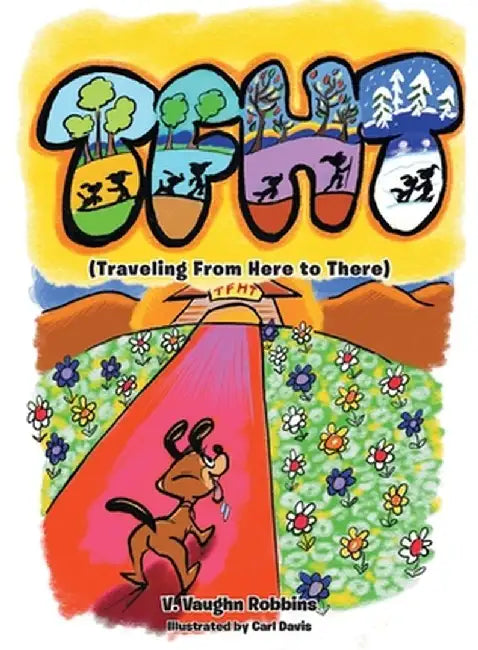 Tfht: (Traveling From Here to There) by V. Vaughn Robbins