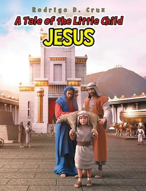 A Tale of the Little Child Jesus by Rodrigo D. Cruz