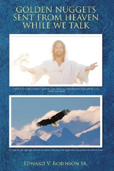 Golden Nuggets Sent from Heaven While We Talk by Edward V., Sr. Robinson