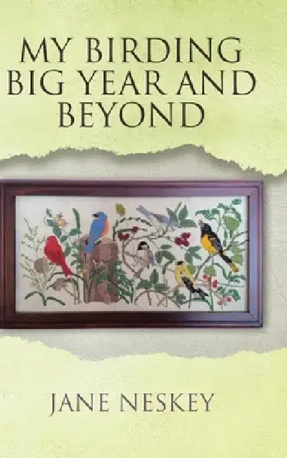 My Birding Big Year and Beyond by Jane Neskey