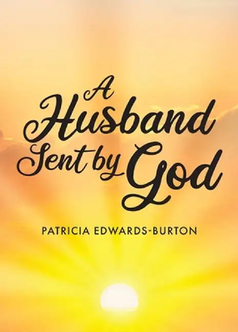 A Husband Sent by God by Patricia Edwards-Burton