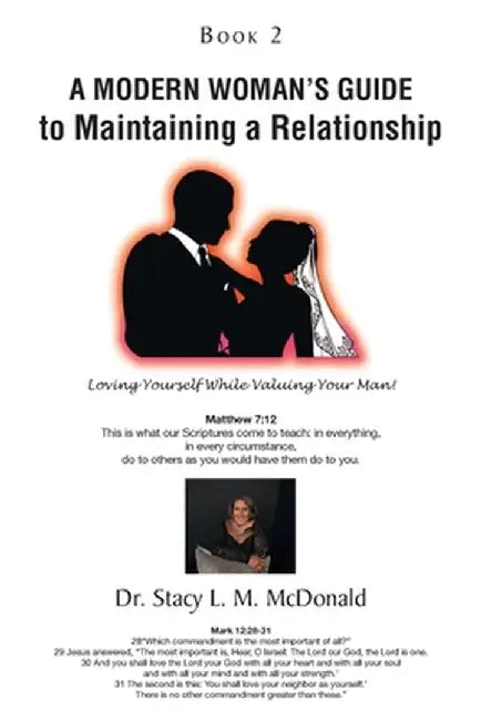 A Modern Woman's Guide to Maintaining a Relationship: Loving Yourself While Valuing Your Man!: Book 2 by Stacy L. M. McDonald